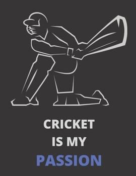 Paperback Cricket Is My Passion: Blank Lined Notebook: Amazing Notebook/Journal - Perfectly Sized 8.5x11" - 100 Pages Book