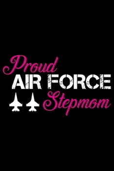 Proud Air Force Stepmom: Air Force Journal Notebook Gifts, Proud Air Force Notebook Journal, Funny Air Force Diary, Gift Idea for Air force, Air Force Officer Gifts for Men Women