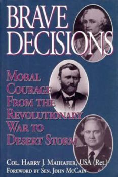 Hardcover Brave Decisions: Moral Courage from the Revolutionary War to Desert Storm Book