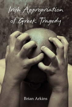 Paperback Irish Appropriation of Greek Tragedy Book