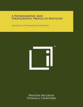 Paperback A Physiographic And Stratigraphic Profile In Kentucky: Lexington To The Mammoth Cave Region Book