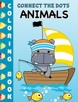 Paperback Connect the Dots Animals Coloring Book: Cute Dinosaur Animals, Zoo Animals, Birds, Farm Animals, Pet Animals, Wild Animals, Sea Animals Dot to Dot Col Book