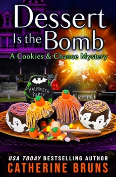Dessert is the Bomb - Book #11 of the Cookies & Chance Mystery
