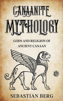 Paperback Canaanite Mythology: Gods and Religion of Ancient Canaan Book