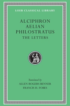 Hardcover Alciphron. Aelian. Philostratus: The Letters [Greek, Ancient (To 1453)] Book