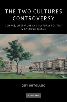 Hardcover The Two Cultures Controversy: Science, Literature and Cultural Politics in Postwar Britain Book