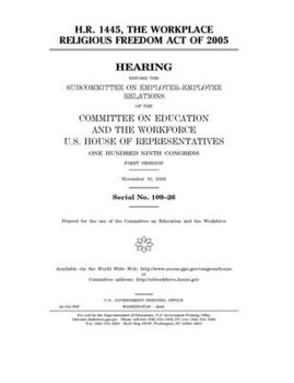 Paperback H.R. 1445, the Workplace Religious Freedom Act of 2005 Book