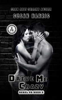 Paperback Drive Me Crazy: Rebel P.R. Book 2 Book