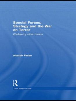 Paperback Special Forces, Strategy and the War on Terror: Warfare By Other Means Book