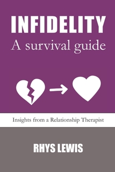 Paperback Infidelity - A survival guide: Insights from a Relationship Therapist Book