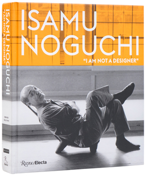 Isamu Noguchi: “I am not a designer”