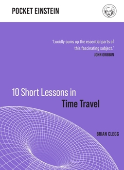 10 Short Lessons in Time Travel (Pocket Einstein, 4)