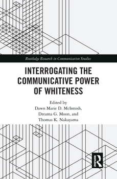 Paperback Interrogating the Communicative Power of Whiteness Book