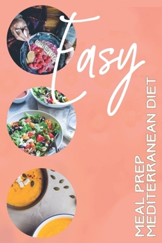 Paperback Easy Mediterranean Diet Meal Prep: Ultimate Meal Planner And Tracker For Weight Loss With Food Shopping List - Helping You Become the Best Version of Book