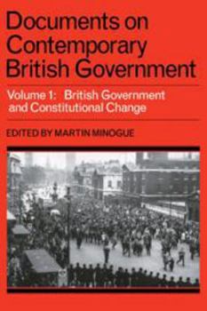 Hardcover Documents on Contemporary British Government: Volume 1, British Government and Constitutional Change Book