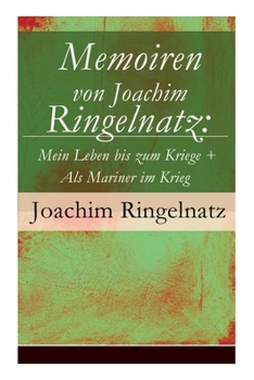 Paperback Memoiren von Joachim Ringelnatz: Mein Leben bis zum Kriege + Als Mariner im Krieg [German] Book