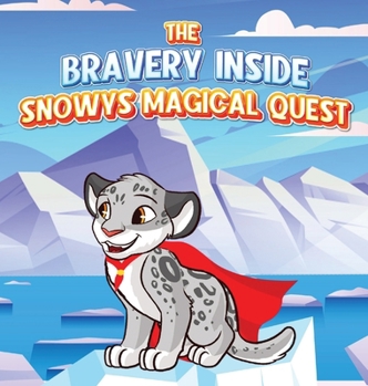 Hardcover The Bravery Inside: Snowys Magical Quest Book