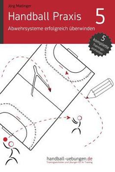 Paperback Handball Praxis 5 - Abwehrsysteme erfolgreich überwinden [German] Book