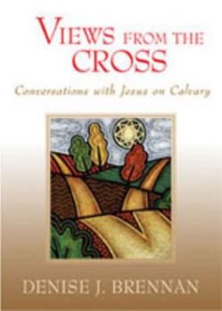 Paperback Views from the Cross: Conversations with Jesus on Calvary Book