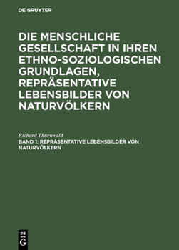 Hardcover Die menschliche Gesellschaft in ihren ethno-soziologischen Grundlagen, Repräsentative Lebensbilder von Naturvölkern, Band 1, Repräsentative Lebensbild [German] Book