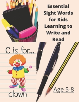 Paperback Essential Sight Words for Kids Learning to Write and Read: Learn, Trace & Practice The Most Common High Frequency Words For Kids Learning To Write & R Book