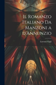 Paperback Il romanzo italiano da Manzoni a d'Annunzio [Italian] Book