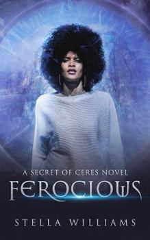 Ferocious - Book #1 of the Secret of Ceres