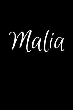 Malia: Notebook Journal for Women or Girl with the name Malia - Beautiful Elegant Bold & Personalized Gift - Perfect for Leaving Coworker Boss Teacher ... or Graduation - 6x9 Diary or A5 Notepad.
