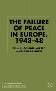 The Failure of Peace in Europe, 1943-48 - Book  of the Cold War History