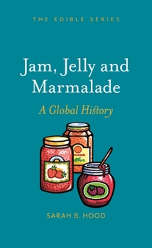 Hardcover Jam, Jelly and Marmalade: A Global History Book