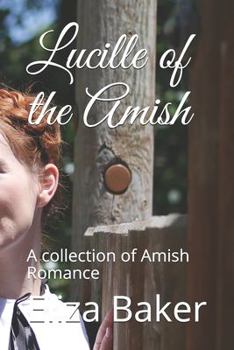 Paperback Lucille of the Amish: A collection of Amish Romance Book