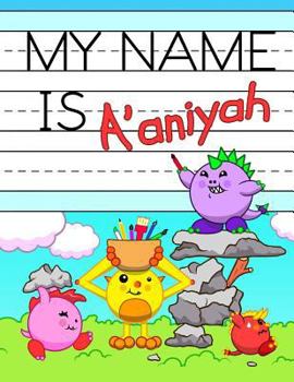 Paperback My Name is A'aniyah: Personalized Primary Name Tracing Workbook for Kids Learning How to Write Their First Name, Practice Paper with 1 Ruli Book