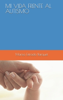 Paperback Mi Vida de Frente Al Autismo [Spanish] Book