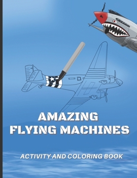 Paperback Amazing Flying Machines: Activity and Coloring Book