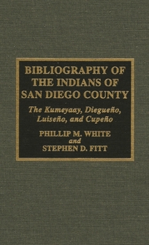 Hardcover Bibliography of the Indians of San Diego County: The Kumeyaay, Diegueno, Luiseno, and Cupeno Book