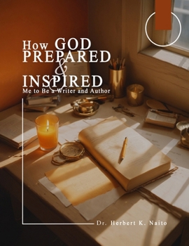 Paperback How God Prepared and Inspired Me to Be a Writer and Author Book