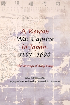 Paperback A Korean War Captive in Japan, 1597â "1600: The Writings of Kang Hang Book