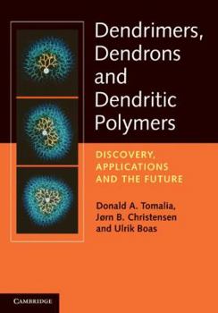 Hardcover Dendrimers, Dendrons, and Dendritic Polymers: Discovery, Applications, and the Future Book