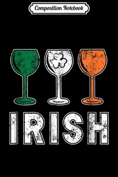 Composition Notebook: Irish Wine Lovers for St Patricks Day Journal/Notebook Blank Lined Ruled 6x9 100 Pages