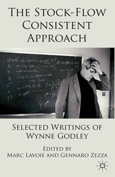 Paperback The Stock-Flow Consistent Approach: Selected Writings of Wynne Godley Book