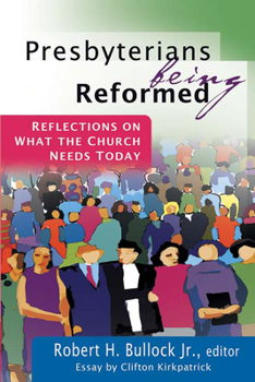 Paperback Presbyterians Being Reformed: Reflections on What the Church Needs Today Book
