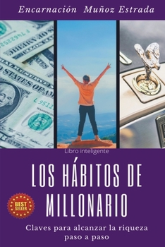 Paperback Los hábitos de millonario: Claves para alcanzar la riqueza paso a paso [Spanish] Book