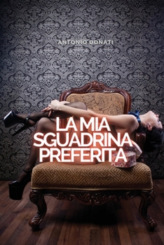 Paperback La MIA Sgualdrina Preferita: Piccanti Storie di Sesso [Italian] Book