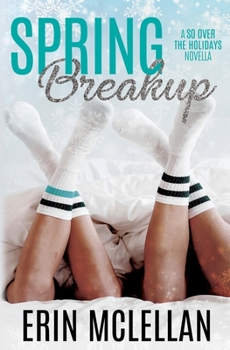 Spring Breakup (So Over the Holidays) - Book #5 of the So Over the Holidays