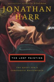 Hardcover The Lost Painting: The Quest for a Caravaggio Masterpiece Book