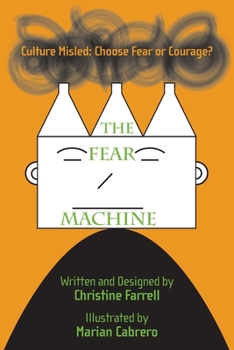 Paperback The FEAR Machine: Culture Misled: Choose Fear or Courage? Book