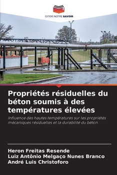 Propriétés résiduelles du béton soumis à des températures élevées (French Edition)