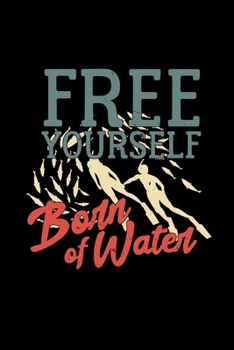 Free yourself born of water: 6x9 freediving | blank with numbers paper | notebook | notes