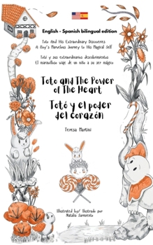 Toto and The Power of The Heart / Totó y el poder del corazón (bilingual edition English - Spanish) (Toto And His Extraordinary Discoveries / Totó y ... (bilingual edition English - Spanish))