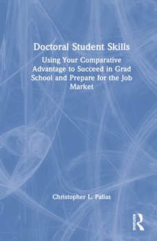 Hardcover Doctoral Student Skills: Using Your Comparative Advantage to Succeed in Grad School and Prepare for the Job Market Book